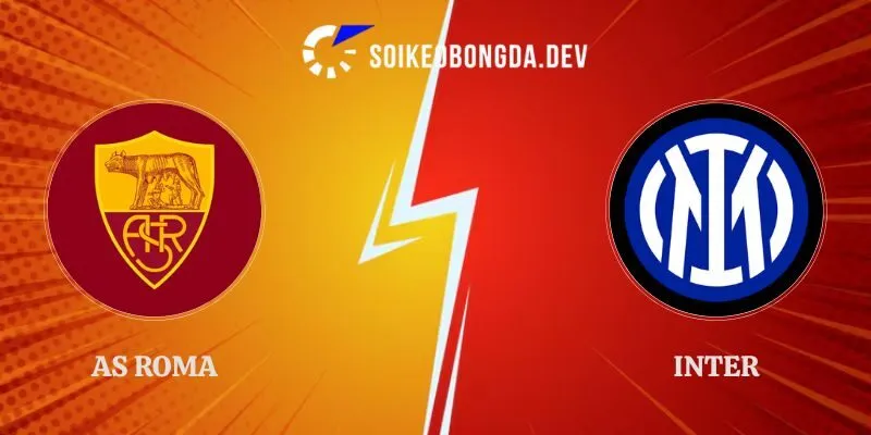 Soi Kèo AS Roma vs Inter 23h00 Ngày 19/09/2026 Serie A
